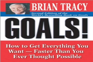 Goals! How to Get Everything You Want--Faster Than You Ever Thought Possible